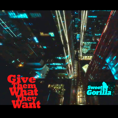 Sweet Gorilla - Give Them What They Want