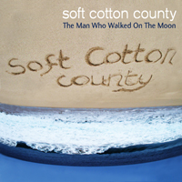 Soft Cotton County The Man Who Walked On The Moon